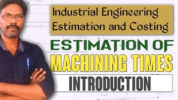 Estimation of machining times introduction, diploma of mechanical engineering