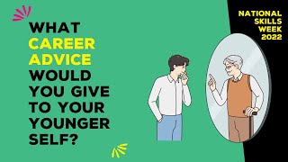 Career Advice I'd Give My Younger Self - National Skills Week 2022