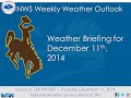 Dec 11, 2014 - Weekly Weather Briefing