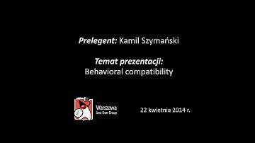 WJUG #136 - Behavioral compatibility - Kamil Szymański
