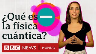 La física cuántica explicada en menos de 5 minutos | BBC Mundo