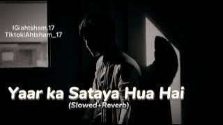 Sharab Peete Peete|Yaar Ka Sataya Hua Hai|Slowed Reverb|B Praak