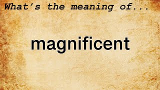Magnificent Meaning Definition of Magnificent