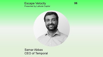Samar Abbas, CEO of Temporal | Escape Velocity Ep. 06