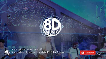 December Avenue   Kahit Di Mo Alam | USE HEADPHONES/EARPHONES 8D music