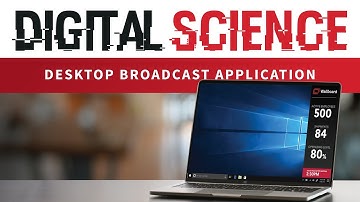 Digital Science: Desktop Broadcast Application