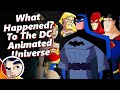 What happened to the DC Animated Universe? - Know Your Universe | Comicstorian