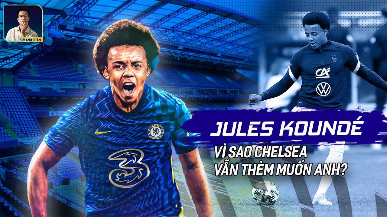 VÌ SAO CHELSEA VẪN THÈM MUỐN JULES KOUNDÉ?