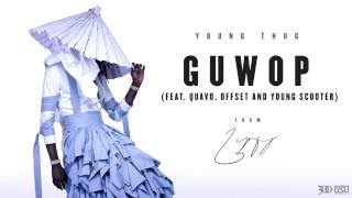 Young Thug - Guwop (feat. Quavo, Offest and Young Scooter)