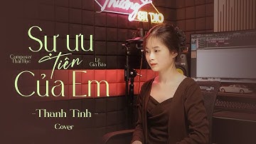 Sự Ưu Tiên Của Em - Lê Gia Bảo x Thái Học || Thanh Tình (Cover) || Em dành sự ưu tiên để em lo…