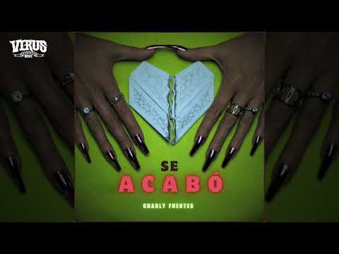 Charly Fuentes - Se Acabo (AUDIO)