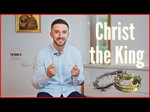 Christ The King - Ep11: The Solemnity of Christ the King