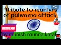 Tribute to martyrs of pulwama attack by munish munna kataljai hind jai bharat