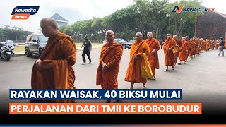 40 Bikkhu Dari 4 Negara Akan Lakukan Perjalanan Ke Borobudur Dari TMII Jakarta