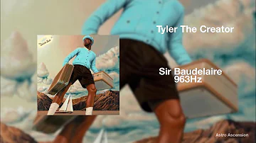 Tyler, The Creator - Sir Baudelaire ft. DJ Drama [963Hz God Frequency]