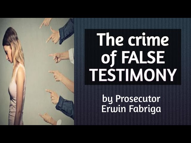 False testimony (Articles 180 to 182 of the Revised Penal Code) class=