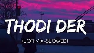 Thodi Der - Half Girlfriend(Slowed Reverb) Bollywood lofi | Indian Lofi Songs |Thodi Der| YASHU LOFI