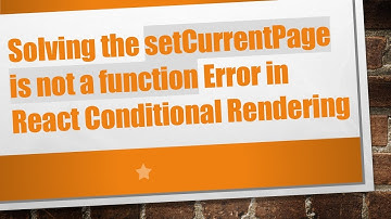 Solving the setCurrentPage is not a function Error in React Conditional Rendering