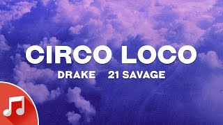 Drake, 21 Savage- Circo Loco (Lyrics)