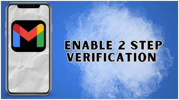 How to Enable 2 Step Verification in Google or Gmail Account