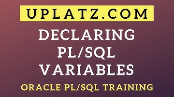 Declaring PL/SQL Variables | Oracle PL/SQL Programming |Oracle PL/SQL Certification Training| Uplatz