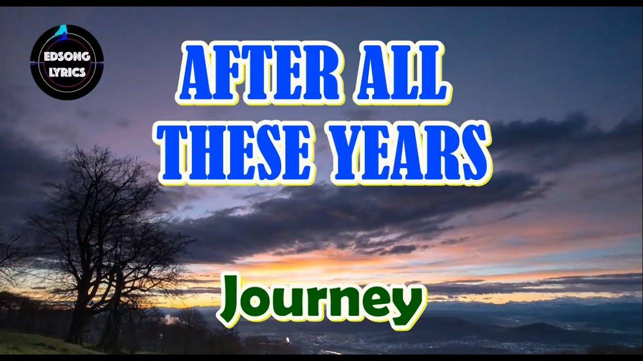 After All These Years by Journey (LYRICS)