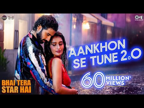 Aankhon Se Tune 2.0 - Bhai Tera Star Hai - Raghav, Niharika - Lijo, Dev, Palak, Kumar, Alka, Mohsin