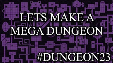 Lets Make a Mega Dungeon! - #dungeon23 challenge
