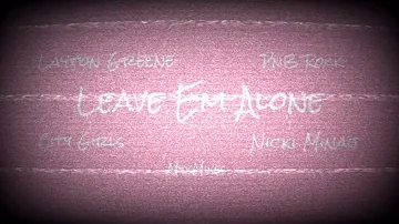 Leave Em Alone — Layton Greene ft. Nicki Minaj, Pnb Rock, & City Girls (REMIX)