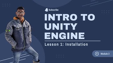 Installing Unity Engine | Module 2 | Lesson 1
