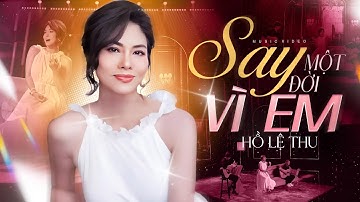 NHẠC HOT 🔥🔥🔥 SAY MỘT ĐỜI VÌ EM - HỒ LỆ THU | Ta say không phải vì men, Mà vì anh...