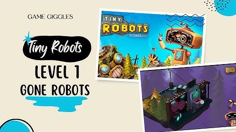 Tiny Robots Recharged ⚡ : level 1 Gone Robots 🤖 🔩