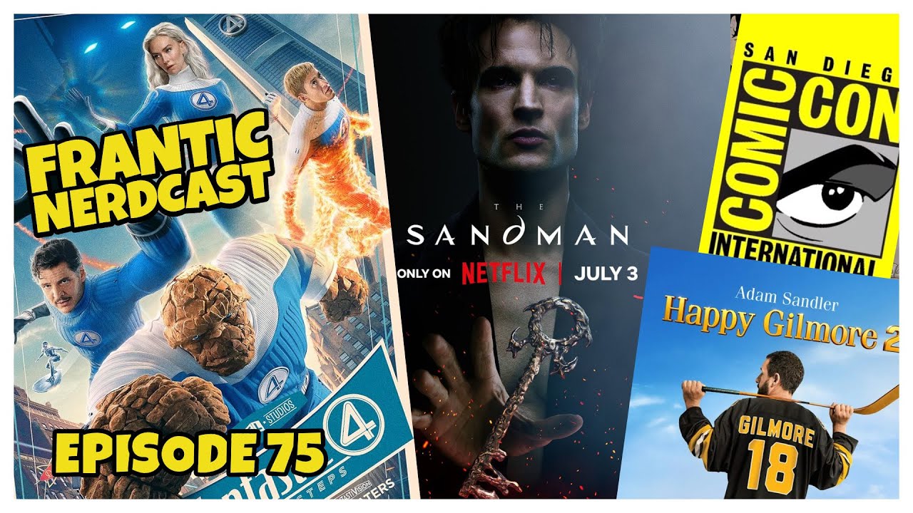 Fantastic Four Review, Sandman Season 2, Happy Gilmore 2 Review | Frantic Nerdcast - Episode 75