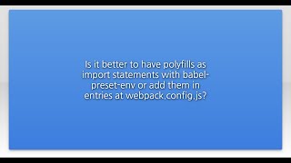 Is it better to have polyfills as import statements with babel-preset-env or add them in entries...