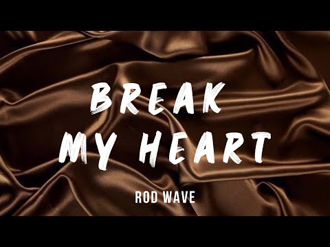 Rod Wave - Break My Heart (lyrics)