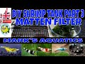 SHRIMP TANK MATTEN FILTER PART 3