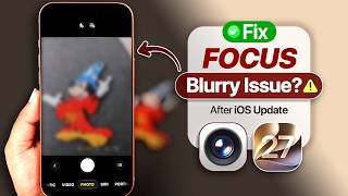 iPhone Camera Won't Focus After iOS 27 Update? Fix Blurry Effect! iPhone Camera Won't Focus After iOS 27 Update? Fix Blurry Effect!