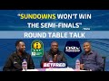 Will Sundowns make it to the CAF CL Final? | Round Table