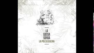 Video thumbnail of "La Gossa Sorda - Viatge al centre de la guerra (2014)"