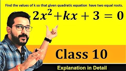 Find the values of k so that they have two equal roots. 2x^2 + kx + 3 = 0