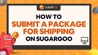 How to submit a package for shipping on SUGARGOO？