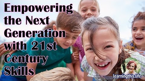 Empowering the Next Generation with 21st Century Skills