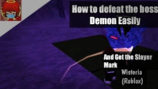 How To Defeat The Demon Boss Easily And Get The Slayer Mark | Wisteria (Roblox)