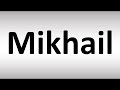 How to Pronounce Mikhail