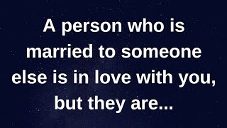 A person who is married to someone else is in love with you,.....| Relationship advice | love quotes