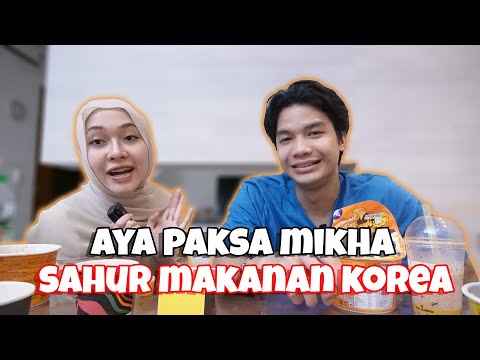 AYA PAKSA MIKHA SAHUR MAKANAN KOREA ?!