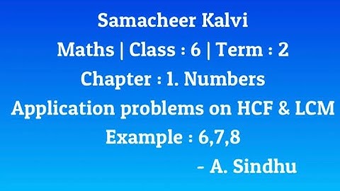 6th maths Term 2 Samacheer | Chapter 1| Numbers| Application problems on HCF & LCM | Eg.6,7,8