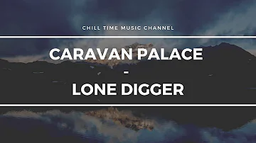 Caravan Palace   lone digger