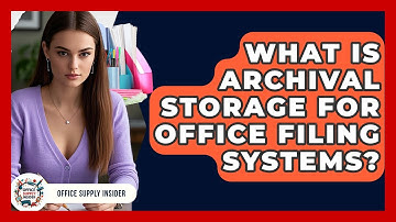 What Is Archival Storage For Office Filing Systems? - Office Supply Insider