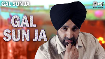 Gal Sun Ja - Official Video | Sukshinder Shinda | Satinder Kala | Punjabi Hits | Dil Apna Punjabi